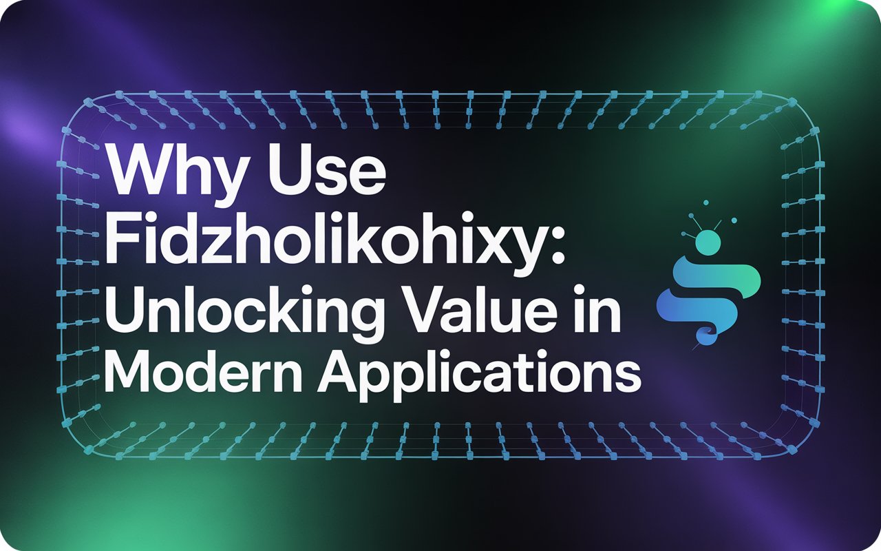 why use fidzholikohixy